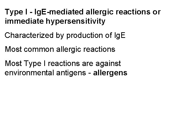 Type I - Ig. E-mediated allergic reactions or immediate hypersensitivity Characterized by production of