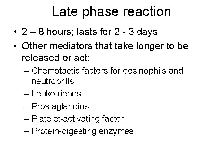 Late phase reaction • 2 – 8 hours; lasts for 2 - 3 days