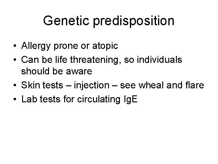 Genetic predisposition • Allergy prone or atopic • Can be life threatening, so individuals