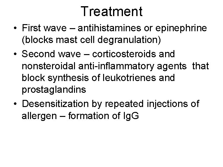 Treatment • First wave – antihistamines or epinephrine (blocks mast cell degranulation) • Second