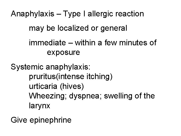 Anaphylaxis – Type I allergic reaction may be localized or general immediate – within