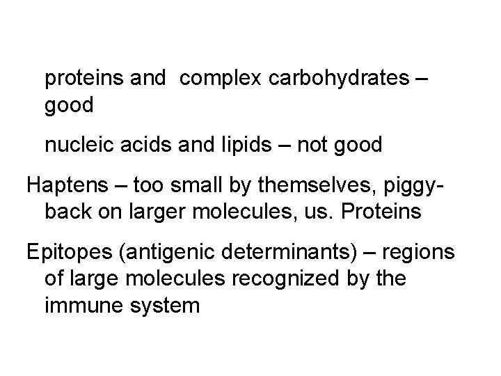 proteins and complex carbohydrates – good nucleic acids and lipids – not good Haptens