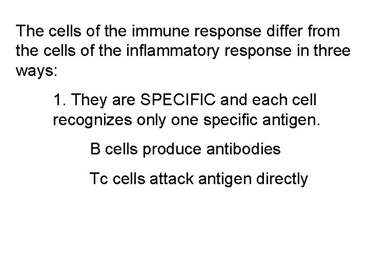 The cells of the immune response differ from the cells of the inflammatory response
