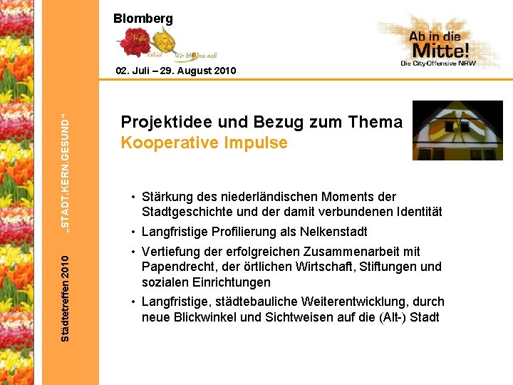 Blomberg Städtetreffen 2010 „STADT. KERN. GESUND“ 02. Juli – 29. August 2010 Projektidee und