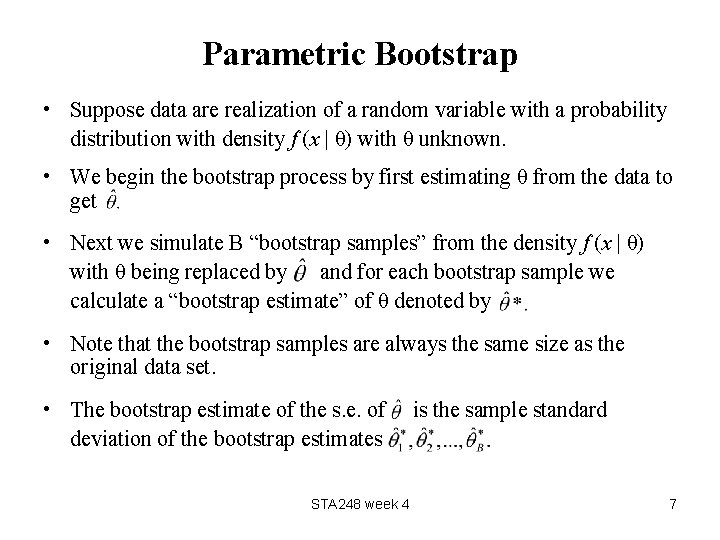 Parametric Bootstrap • Suppose data are realization of a random variable with a probability