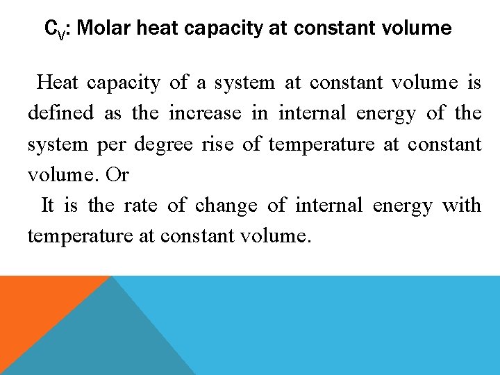 CV: Molar heat capacity at constant volume Heat capacity of a system at constant