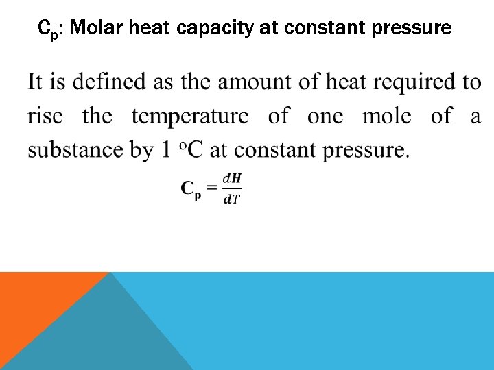 Cp: Molar heat capacity at constant pressure 