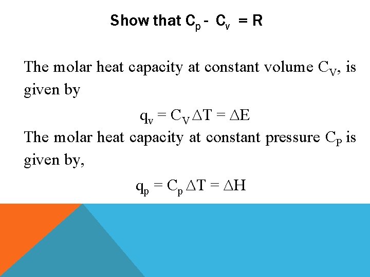 Show that Cp - Cv = R The molar heat capacity at constant volume