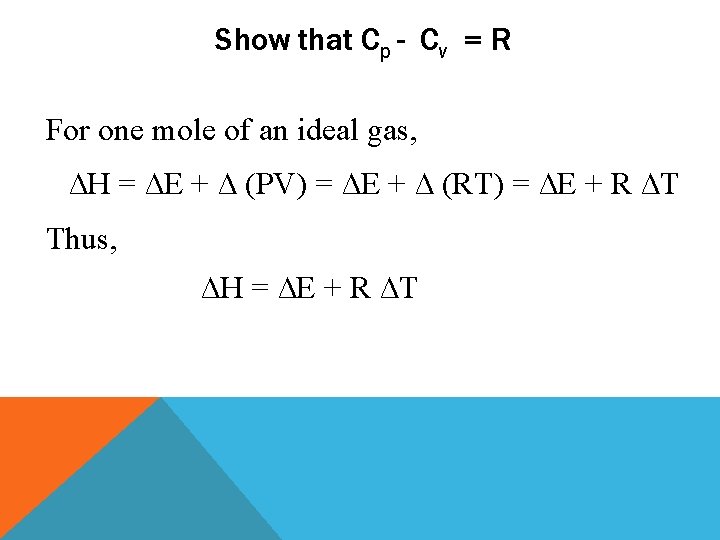 Show that Cp - Cv = R For one mole of an ideal gas,