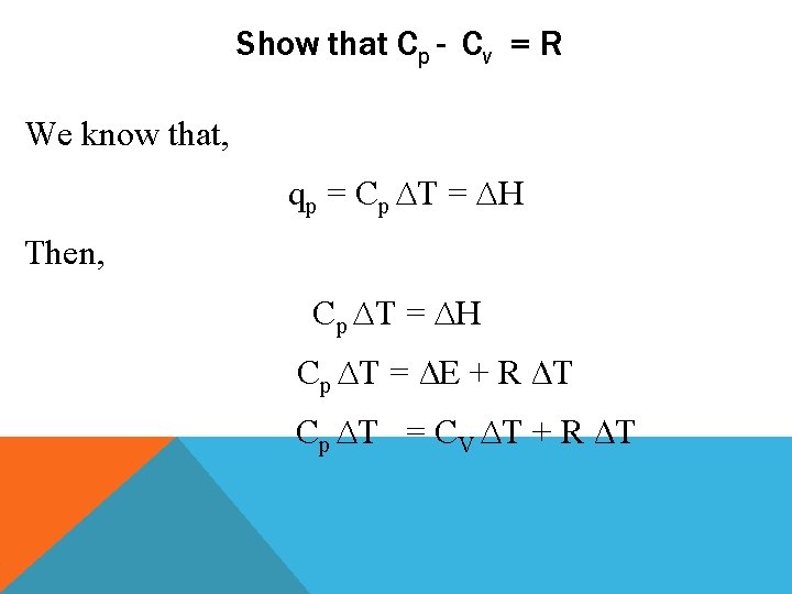 Show that Cp - Cv = R We know that, qp = Cp ∆T