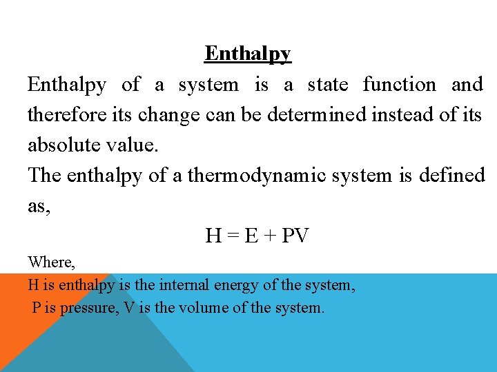 Enthalpy of a system is a state function and therefore its change can be