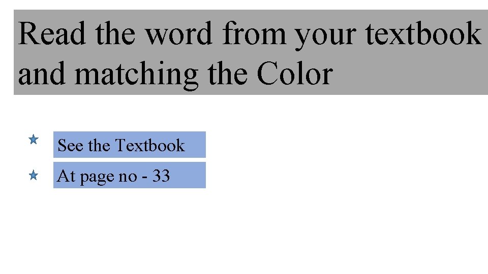 Read the word from your textbook and matching the Color See the Textbook At