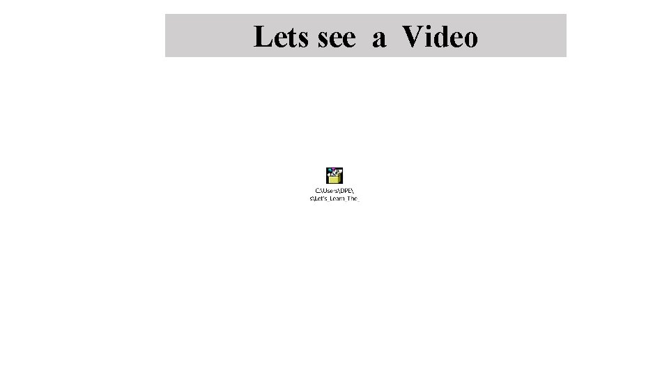 Lets see a Video 