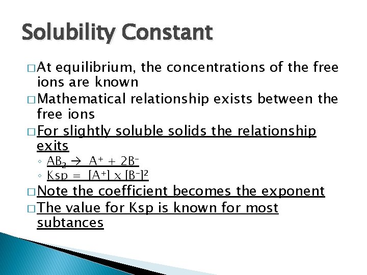Solubility Constant � At equilibrium, the concentrations of the free ions are known � Solubility Constant � At equilibrium, the concentrations of the free ions are known �