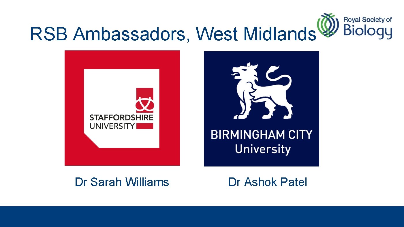 RSB Ambassadors, West Midlands Dr Sarah Williams Dr Ashok Patel 