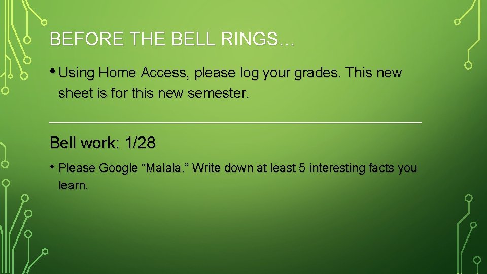BEFORE THE BELL RINGS… • Using Home Access, please log your grades. This new
