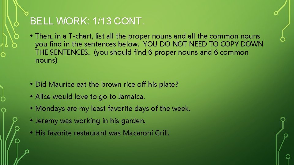 BELL WORK: 1/13 CONT. • Then, in a T-chart, list all the proper nouns