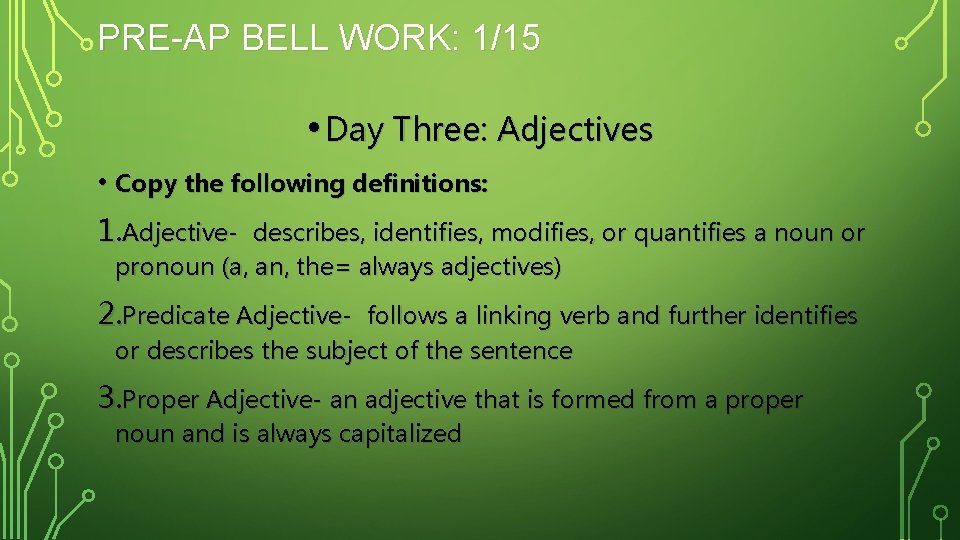 PRE-AP BELL WORK: 1/15 • Day Three: Adjectives • Copy the following definitions: 1.