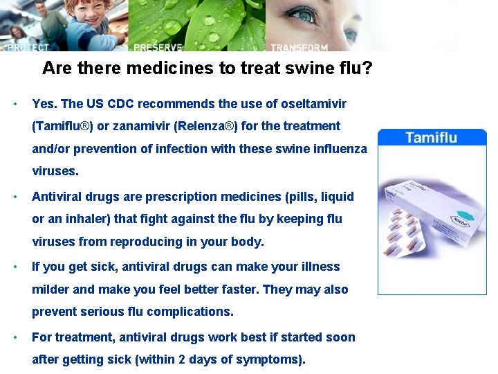 Are there medicines to treat swine flu? • Yes. The US CDC recommends the