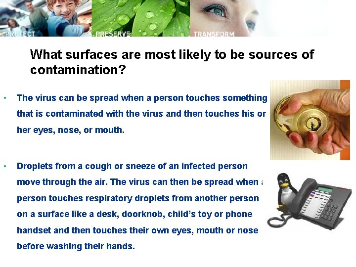 What surfaces are most likely to be sources of contamination? • The virus can