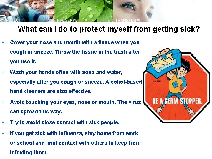 What can I do to protect myself from getting sick? • Cover your nose