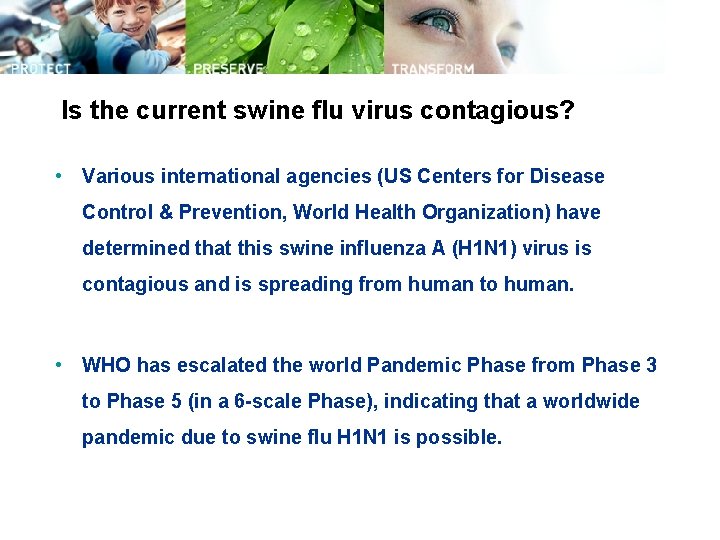 Is the current swine flu virus contagious? • Various international agencies (US Centers for