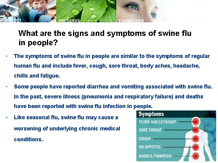 What are the signs and symptoms of swine flu in people? • The symptoms