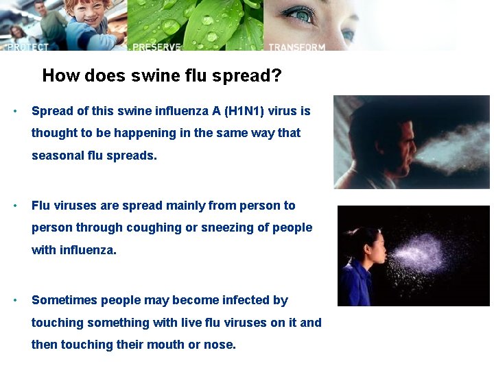 How does swine flu spread? • Spread of this swine influenza A (H 1