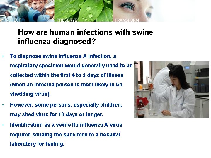 How are human infections with swine influenza diagnosed? • To diagnose swine influenza A