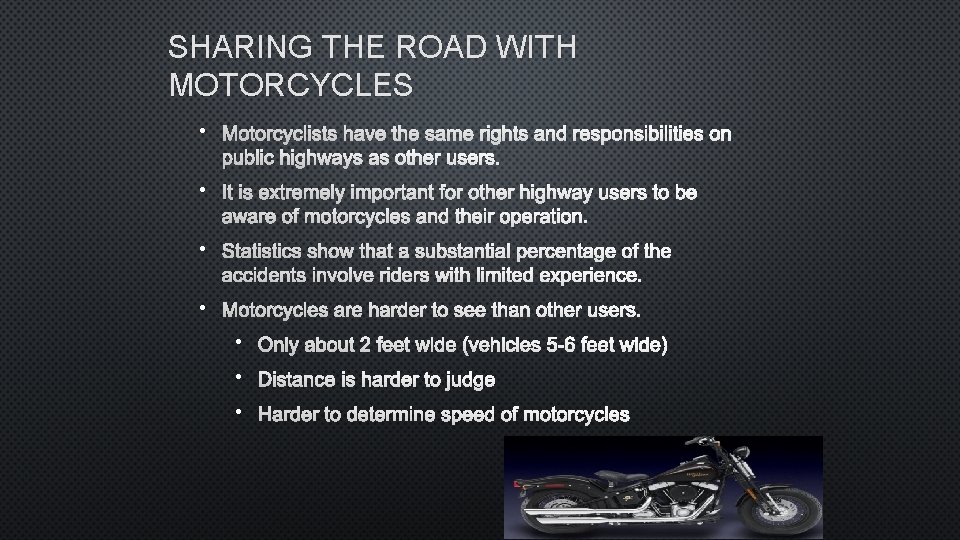 SHARING THE ROAD WITH MOTORCYCLES • MOTORCYCLISTS HAVE THE SAME RIGHTS AND RESPONSIBILITIES ON