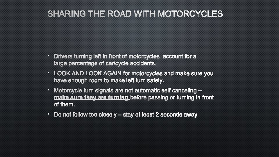 SHARING THE ROAD WITH MOTORCYCLES • DRIVERS TURNING LEFT IN FRONT OF MOTORCYCLES LARGE