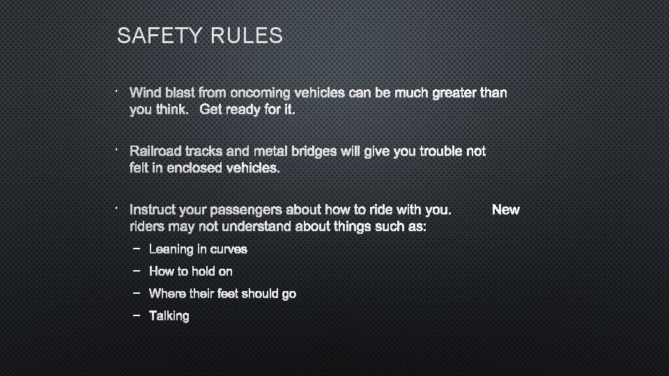 SAFETY RULES WIND BLAST FROM ONCOMING VEHICLES CAN BE MUCH GREATER THAN YOU THINK.