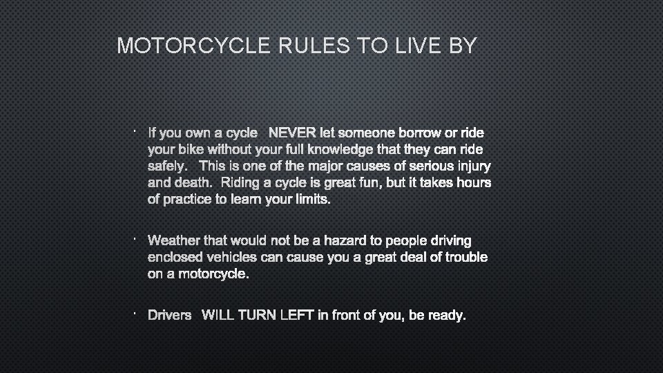 MOTORCYCLE RULES TO LIVE BY IF YOU OWN A CYCLENEVER LET SOMEONE BORROW OR