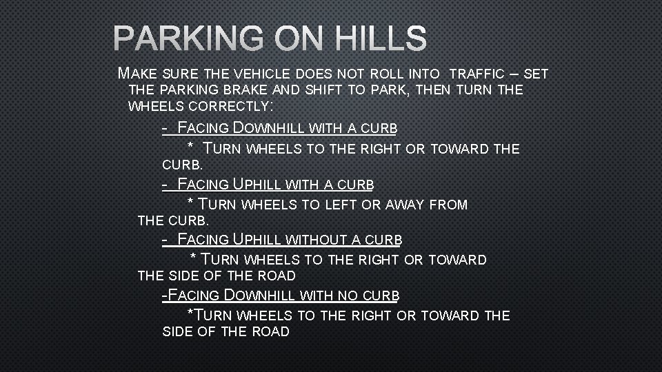 PARKING ON HILLS MAKE SURE THE VEHICLE DOES NOT ROLL INTO TRAFFIC – SET