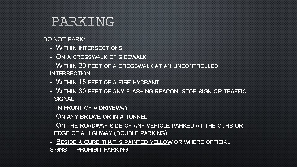 PARKING DO NOT PARK: - WITHIN INTERSECTIONS ON A CROSSWALK OF SIDEWALK WITHIN 20