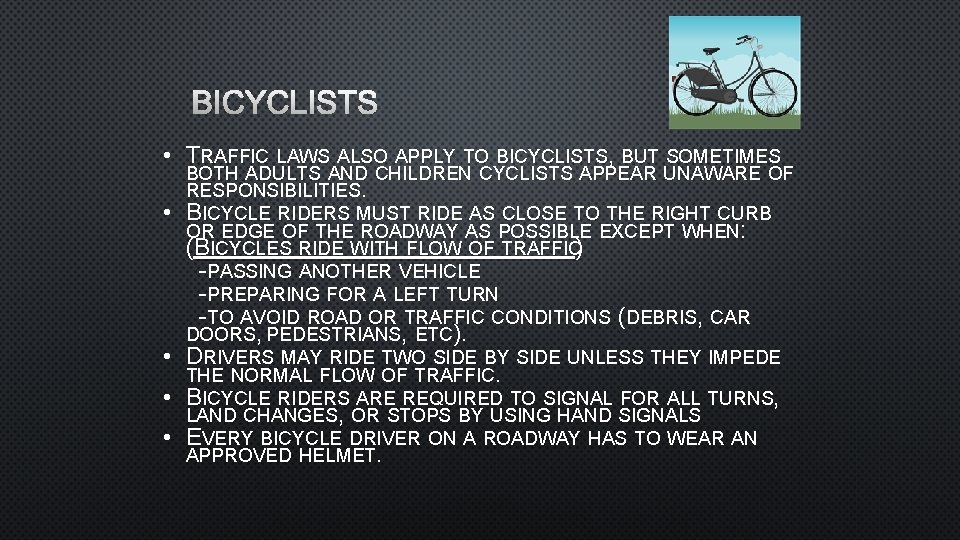 BICYCLISTS • TRAFFIC LAWS ALSO APPLY TO BICYCLISTS, BUT SOMETIMES BOTH ADULTS AND CHILDREN