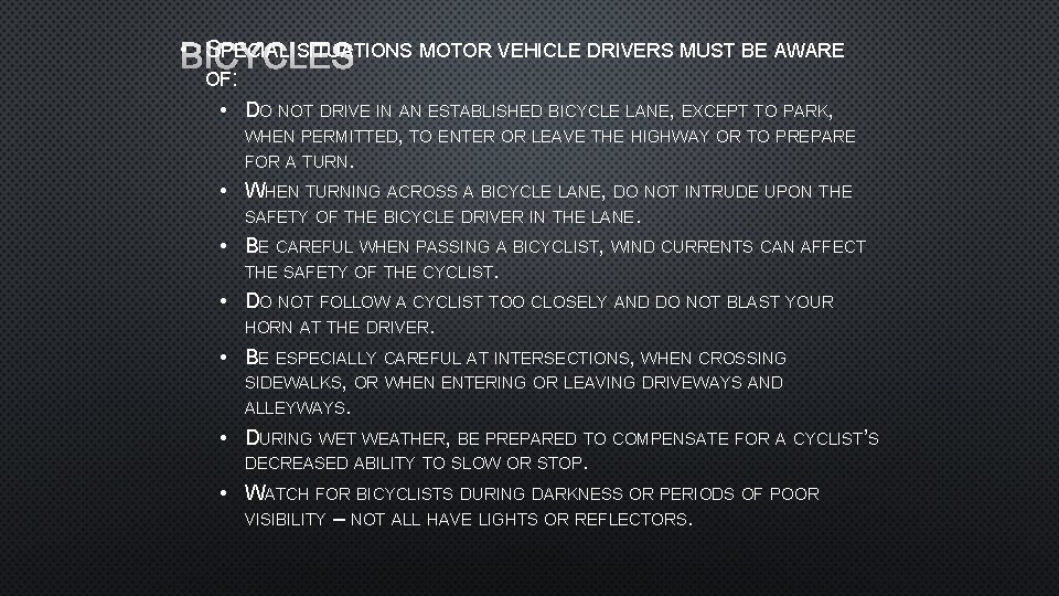  • BICYCLES SPECIAL SITUATIONS MOTOR VEHICLE DRIVERS MUST BE AWARE OF: • DO
