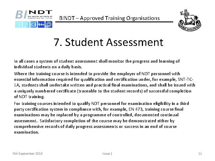 BINDT – Approved Training Organisations 7. Student Assessment In all cases a system of