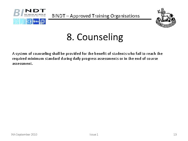 BINDT – Approved Training Organisations 8. Counseling A system of counseling shall be provided