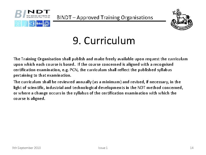 BINDT – Approved Training Organisations 9. Curriculum The Training Organisation shall publish and make