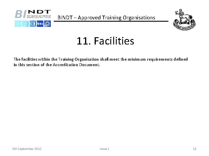 BINDT – Approved Training Organisations 11. Facilities The facilities within the Training Organisation shall