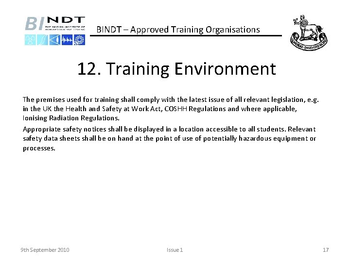 BINDT – Approved Training Organisations 12. Training Environment The premises used for training shall
