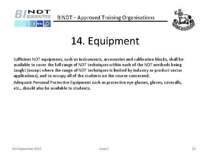 BINDT – Approved Training Organisations 14. Equipment Sufficient NDT equipment, such as instruments, accessories