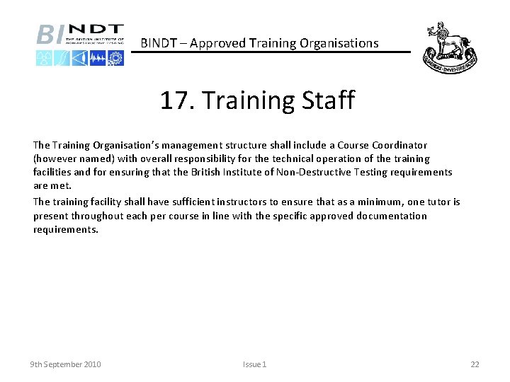 BINDT – Approved Training Organisations 17. Training Staff The Training Organisation’s management structure shall