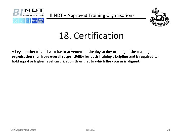 BINDT – Approved Training Organisations 18. Certification A key member of staff who has