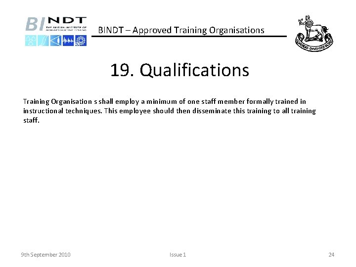 BINDT – Approved Training Organisations 19. Qualifications Training Organisation s shall employ a minimum