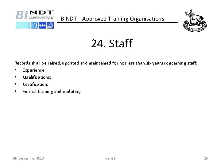 BINDT – Approved Training Organisations 24. Staff Records shall be raised, updated and maintained