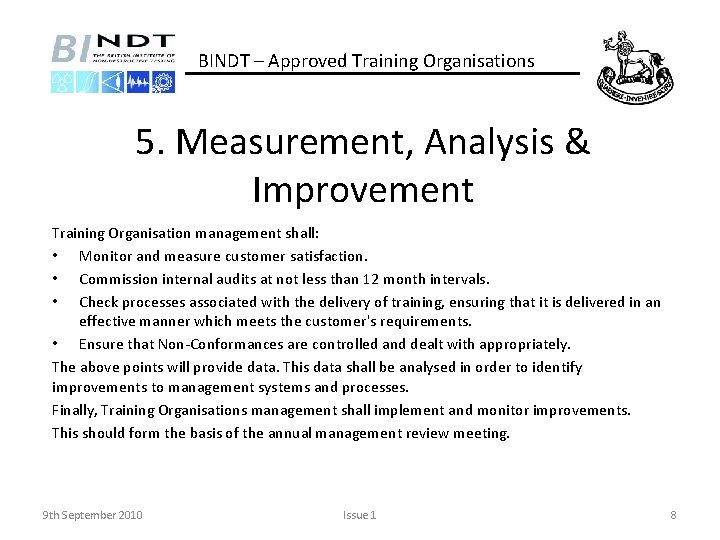 BINDT – Approved Training Organisations 5. Measurement, Analysis & Improvement Training Organisation management shall: