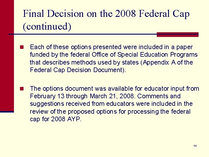 Final Decision on the 2008 Federal Cap (continued) n Each of these options presented