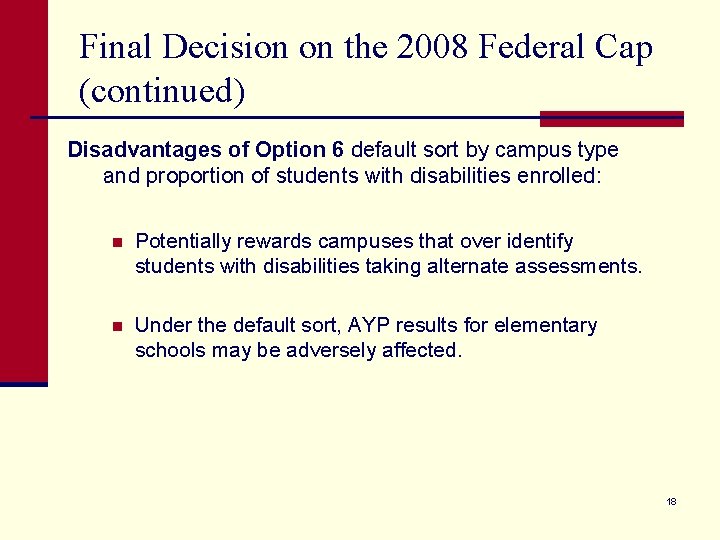 Final Decision on the 2008 Federal Cap (continued) Disadvantages of Option 6 default sort